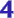 4