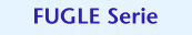 FUGLE Serie